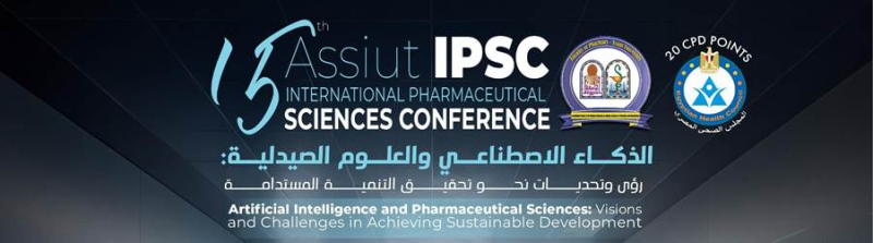 15th Assiut IPSC — International Pharmaceutical Sciences Conference — Accredited, 20 CPD Points — Artificial Intelligence and Pharmaceutical Sciences: Visions and Challenges in Achieving Sustainable Development